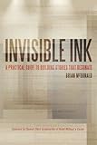 Invisible Ink: A Practical Guide to Building Stories that Resonate by 