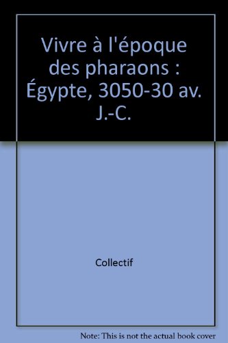 couverture de : Vivre &agrave; l'&eacute;poque ... des pharaons