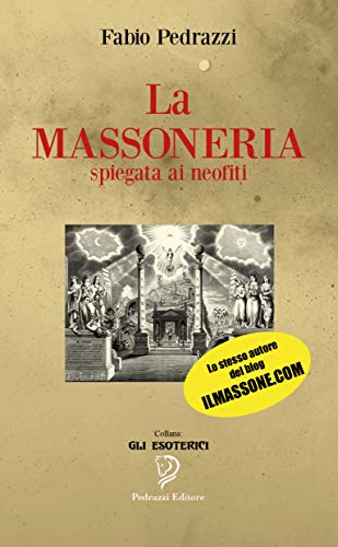Fabio Pedrazzi – La massoneria. Spiegata ai neofiti (2019)