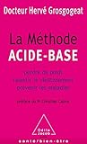 La Méthode acide-base: Perdre du poids, ralentir le vieillissement, prévenir les maladies