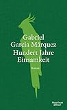 Bücher Neuerscheinungen 2022 - Hundert Jahre Einsamkeit (Neuübersetzung): Roman von Gabriel García Márquez