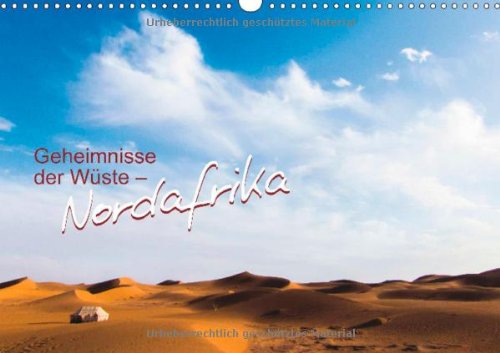 Geheimnisse der Wüste - Nordafrika (Wandkalender 2013 DIN A3 quer): Nordafrikanische Wüstenlandschaften (Monatskalender, 14 Seiten)