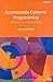 Approximate Dynamic Programming: Solving the Curses of Dimensionality (Wiley Series in Probability and Statistics) by Warren B. Powell