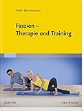 Faszien - Therapie und Training by Stefan Dennenmoser
