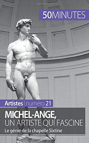 Michel-Ange, un artiste qui fascine: Le génie de la chapelle Sixtine