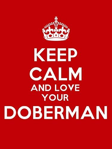 Keep Calm And Love Your Doberman - Poster Print - A4 Size (297 X 210mm)