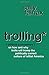 Produktbild Trolling: Political Commentary on How & Why Trolls Will Trump the Politically Correct Culture of Leftist America
