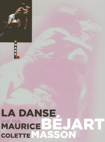couverture de : La Danse vue par Maurice B&eacute;jart et Colette Masson