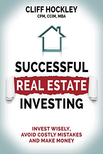 Successful Real Estate Investing: Invest Wisely, Advoid Costly Mistakes and Make Money Successful Real Estate Investing: Invest Wisely, Advoid Costly Mistakes and Make Money
