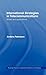 International Strategies in Telecommunications: Models and Applications (Routledge Research in Organizational Behaviour & Strategy) by Anders (Vaxjoe University, Sweden) Pehrsson