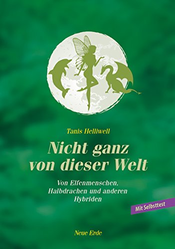 Download Nicht ganz von dieser Welt: Von Elfenmenschen, Halbdrachen und anderen Hybriden