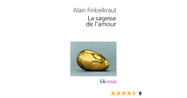La Sagesse De L Amour Alain Finkielkraut Amazon Fr Livres