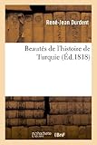 Image de Beautés de l'histoire de Turquie, comprenant les faits les plus remarquables de l'histoire: musulmane, depuis Mahomet, les califes, ses successeurs,