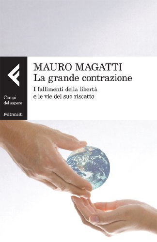 La grande contrazione. I fallimenti della libertà e le vie del suo riscatto libro