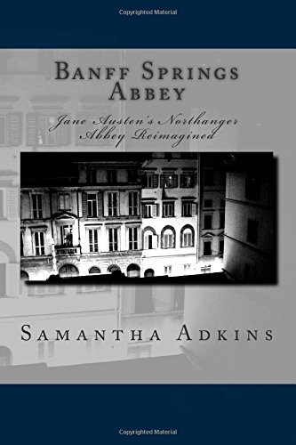 Preisvergleich Produktbild Banff Springs Abbey: Jane Austen's Northanger Abbey Reimagined