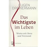 Das Wichtigste im Leben: Worte mit Herz und Verstand