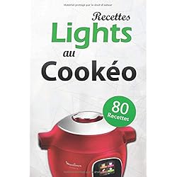 80 Recettes lights au Cookéo: Gardez la ligne avec ces 80 recettes lights au Cookeo, salées et sucrées. Découvrez-les dès maintenant !