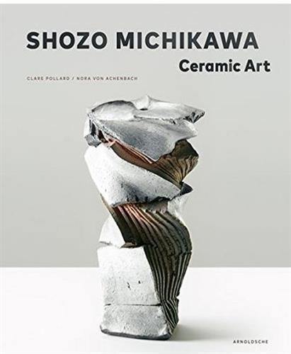Preisvergleich Produktbild Shozo Michikawa: Ceramic Art