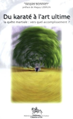 Du karaté à l'art ultime : Quête martiale