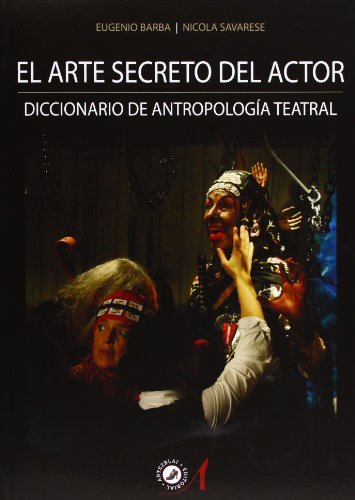 Download El Arte Secreto Del Actor: Diccionario De Antropología Teatral
