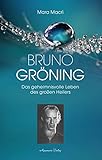 Bruno Gröning - Das geheimnisvolle Leben des großen Heilers: Die Biographie by 
