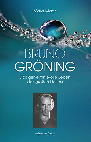 Bruno Gröning - Das geheimnisvolle Leben des großen Heilers: Die Biographie
