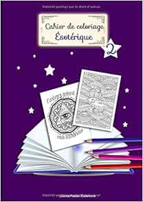 cahier de coloriage esoterique 2 pour adultes grands dessins esoteriques avec phrases inspirantes laissez entrer la magie cadeau developper votre intuition taille a4 21 x 29 7 cm passion esoterisme editions amazon fr livres vrai chat