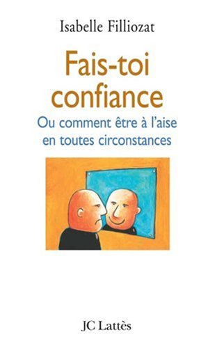 <a href="/node/64104">Fais- toi confiance ou comment  être à l'aise en toutes circonstances</a>