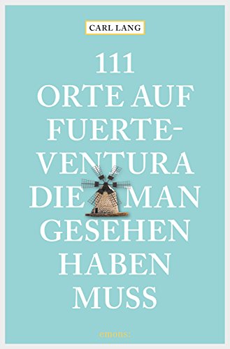 Download 111 Orte auf Fuerteventura, die man gesehen haben muss (111 Orte ...)