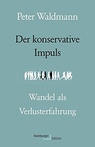 Der konservative Impuls. Wandel als Verlusterfahrung