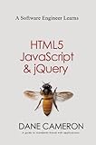 A Software Engineer Learns HTML5, JavaScript and jQuery: A guide to standards-based web applications (English Edition) by