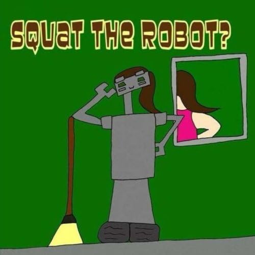 Squat The Robot?