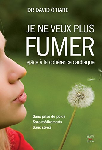 Je ne veux plus fumer, grâce à la cohérence cardiaque (Courants ascendants) Je ne veux plus fumer, grâce à la cohérence cardiaque (Courants ascendants)
