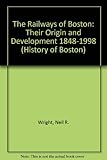 Image de The Railways of Boston: Their Origin and Development 1848-1998