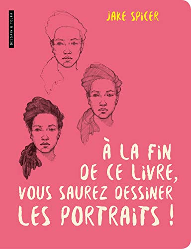 Télécharger A la fin de ce livre vous saurez dessiner les portraits Gratuit