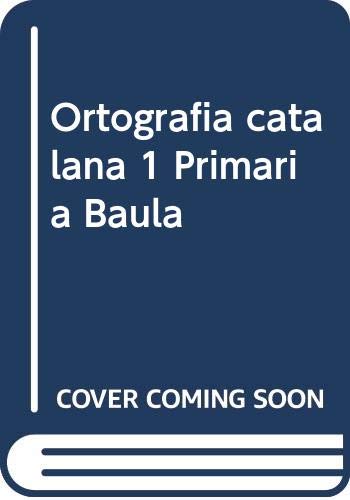Ortografia catalana 1 Primària Baula (Projecte Quaderns Primària Baula)