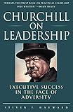 Churchchill on Leadership: Executive Success in the Face of Adversity by 