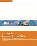 A Guide to Customer Service Skills for the Service Desk Professional by
