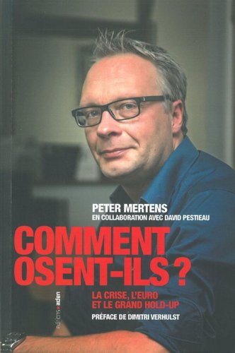 Comment osent-ils ? : La crise, l'euro et le grand hold-up gratuit Comment osent-ils ? : La crise, l'euro et le grand hold-up gratuit