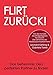 Flirt Zurück! Das Geheimnis, den perfekten Partner zu finden by Leonard Kehling, Gabriela Torres