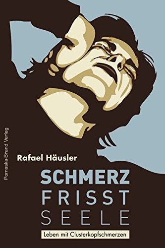 Download Schmerz frisst Seele - Leben mit Clusterkopfschmerz Download Schmerz frisst Seele - Leben mit Clusterkopfschmerz