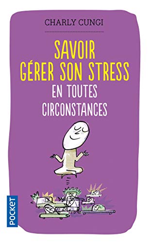 Savoir gérer son stress en toutes circonstances Savoir gérer son stress en toutes circonstances