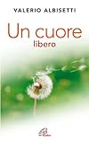 Image de Un cuore libero. Per una nuova spiritualità
