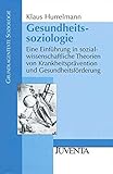 Image de Gesundheitssoziologie: Eine Einführung in sozialwissenschaftliche Theorien von Krankheitspräventio