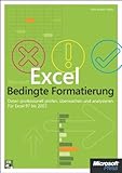 Microsoft Excel: Bedingte Formatierung: Daten professionell prüfen, überwachen und analysieren. Für Excel 2000 bis 2007 by 
