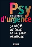Psy d'urgence: 30 récits au coeur de la folie ordinaire