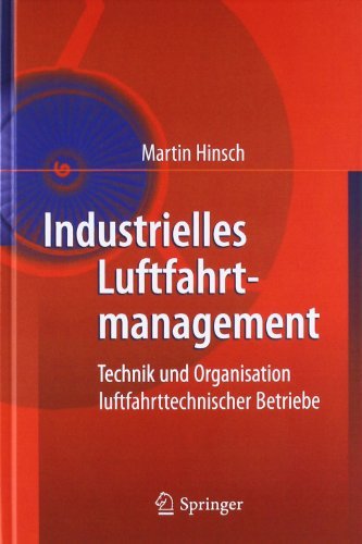 Download Industrielles Luftfahrtmanagement: Technik und Organisation luftfahrttechnischer Betriebe Download Industrielles Luftfahrtmanagement: Technik und Organisation luftfahrttechnischer Betriebe