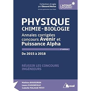 Physique, chimie, biologie : Annales corrigées concours Avenir et Puissance Alpha de 2015 à 2018