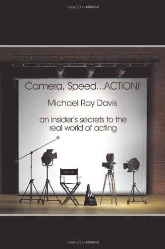 Camera, Speed...ACTION!: An insider's secrets to the real world of acting