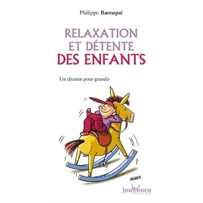 Relaxation et détente des enfants - Un chemin pour grandir Relaxation et détente des enfants - Un chemin pour grandir